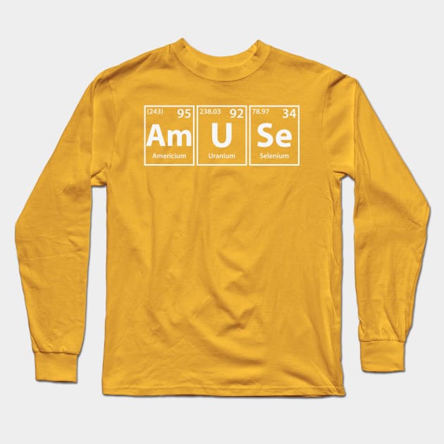 Amuse (Am-U-Se) Periodic Elements Spelling Long Sleeve T-Shirt by cerebrands